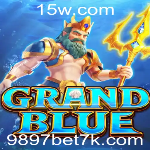 Descubra o Fascinante Mundo de GRANDBLUE e a Estratégia 9897 Bet